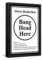 Stress Reduction Bang Head Here-null-Framed Poster