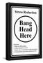 Stress Reduction Bang Head Here-null-Framed Poster