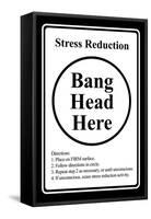 Stress Reduction Bang Head Here-null-Framed Stretched Canvas