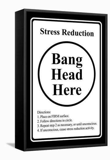 Stress Reduction Bang Head Here-null-Framed Stretched Canvas