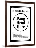 Stress Reduction Bang Head Here-null-Framed Art Print