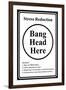 Stress Reduction Bang Head Here-null-Framed Art Print