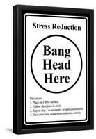 Stress Reduction Bang Head Here-null-Framed Poster