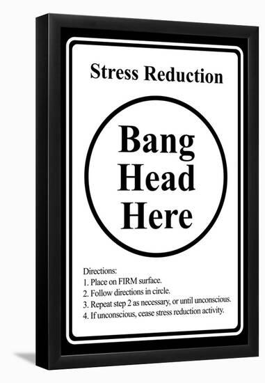 Stress Reduction Bang Head Here-null-Framed Poster