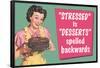 Stressed is Desserts Spelled Backwards Funny Poster-Ephemera-Framed Poster