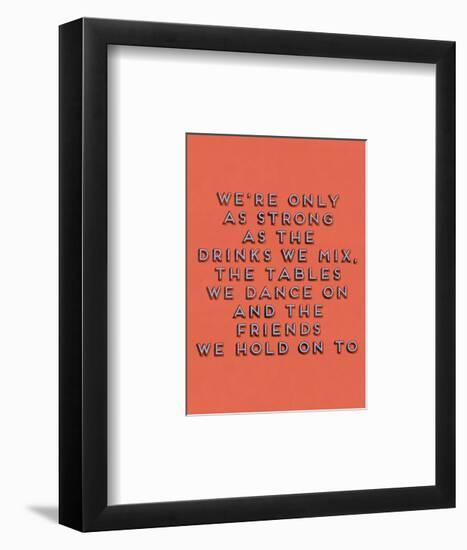Strong as the Drinks We Mix-null-Framed Giclee Print