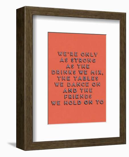 Strong as the Drinks We Mix-null-Framed Giclee Print