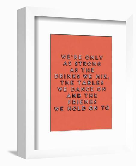 Strong as the Drinks We Mix-null-Framed Giclee Print