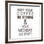 Strong coffee Short Monday-Kimberly Glover-Framed Giclee Print