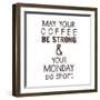 Strong coffee Short Monday-Kimberly Glover-Framed Giclee Print