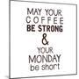 Strong coffee Short Monday-Kimberly Glover-Mounted Giclee Print