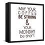 Strong coffee Short Monday-Kimberly Glover-Framed Stretched Canvas