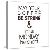 Strong coffee Short Monday-Kimberly Glover-Stretched Canvas