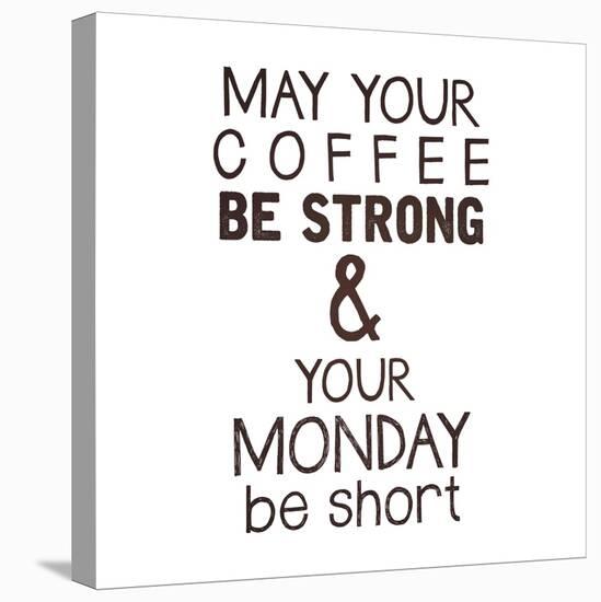 Strong coffee Short Monday-Kimberly Glover-Stretched Canvas