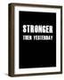 Stronger then Yesterday-null-Framed Art Print