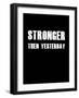 Stronger then Yesterday-null-Framed Art Print