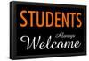 Students Always Welcome-null-Framed Poster