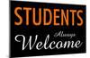 Students Always Welcome-null-Mounted Poster