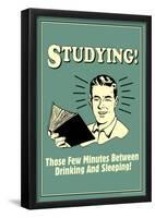 Studying Few Minutes Between Drinking And Sleeping Funny Retro Poster-null-Framed Poster