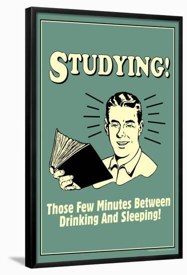 Studying Few Minutes Between Drinking And Sleeping Funny Retro Poster-Retrospoofs-Framed Poster