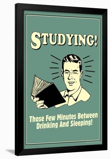 Studying Few Minutes Between Drinking And Sleeping Funny Retro Poster-Retrospoofs-Framed Poster