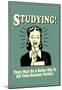 Studying Must Be Better Way To Kill Time For Parties Funny Retro Poster-null-Mounted Poster