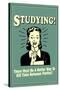 Studying Must Be Better Way To Kill Time For Parties Funny Retro Poster-Retrospoofs-Stretched Canvas