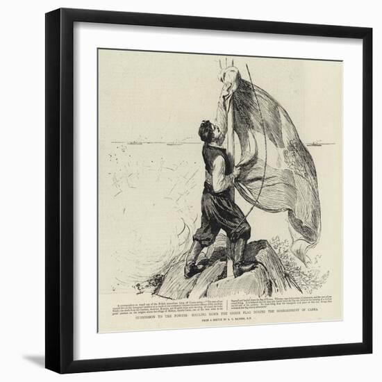 Submission to the Powers Hauling Down the Greek Flag During the Bombardment of Canea-null-Framed Giclee Print