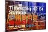 Subway and City Art - Times Square - 42 Street Station-Philippe Hugonnard-Mounted Photographic Print