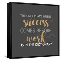 Success Comes Before Work-Bella Dos Santos-Framed Stretched Canvas