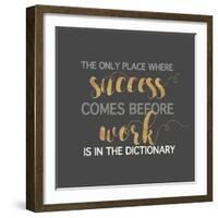 Success Comes Before Work-Bella Dos Santos-Framed Art Print