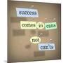 Success Comes in Cans Not Can'ts Saying on Paper Pieces Pinned to a Cork Board-iqoncept-Mounted Art Print