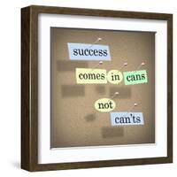 Success Comes in Cans Not Can'ts Saying on Paper Pieces Pinned to a Cork Board-iqoncept-Framed Art Print