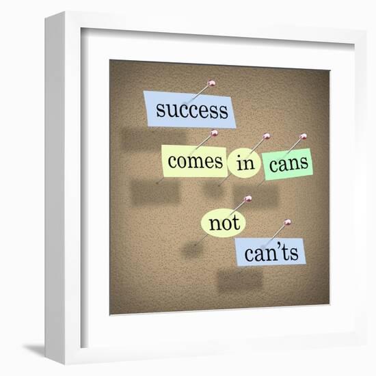 Success Comes in Cans Not Can'ts Saying on Paper Pieces Pinned to a Cork Board-iqoncept-Framed Art Print