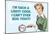 Such A Lousy Cook Can't Even Boil Toast Funny Poster-null-Mounted Poster