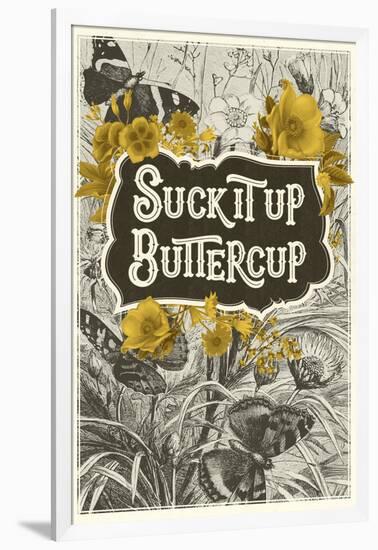 Suck It Up Buttercup-null-Framed Art Print