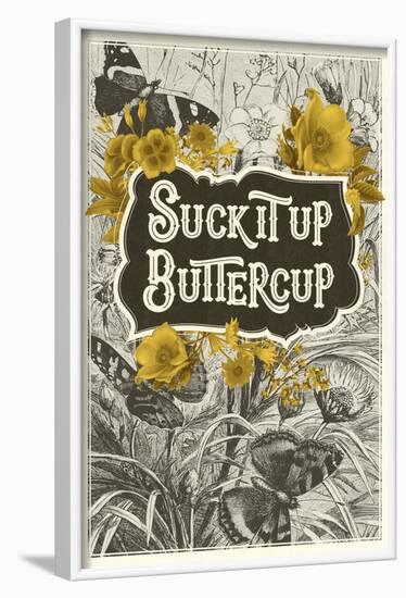 Suck It Up Buttercup-null-Framed Art Print