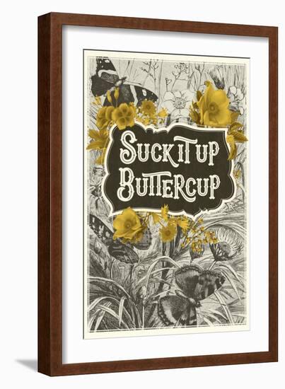 Suck It Up Buttercup-null-Framed Art Print