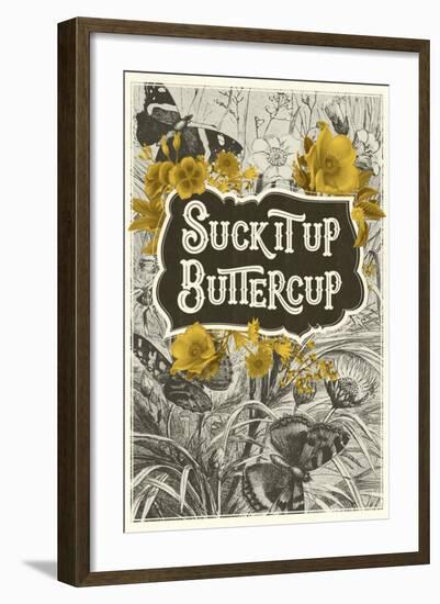 Suck It Up Buttercup-null-Framed Art Print