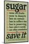 Sugar… Save It-null-Mounted Art Print