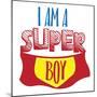 Super Boy-Jace Grey-Mounted Art Print