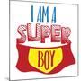 Super Boy-Jace Grey-Mounted Art Print