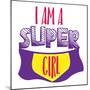 Super Girl-Jace Grey-Mounted Art Print