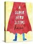 Super Hero Sleeps Here-Jennifer McCully-Stretched Canvas