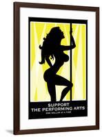Support the Performing Arts Stripper-null-Framed Art Print