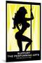 Support the Performing Arts Stripper-null-Mounted Art Print