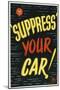 'Suppress' Your Car!-null-Mounted Art Print