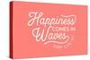 Surf City, New Jersey - Happiness Comes In Waves - Simply Said - Lantern Press Artwork-Lantern Press-Stretched Canvas