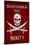 Surrender the Booty Pirate-null-Mounted Poster