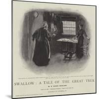 Swallow, a Tale of the Great Trek-William Hatherell-Mounted Giclee Print